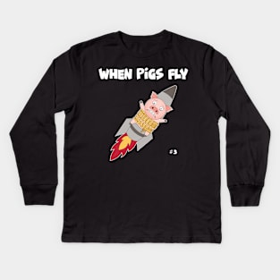 When Pigs Fly #3 Kids Long Sleeve T-Shirt